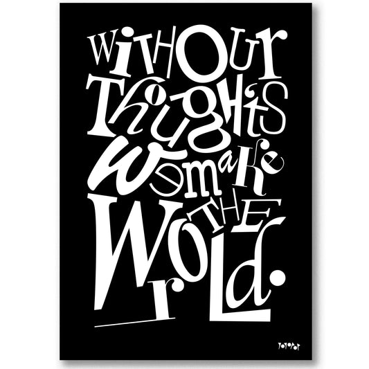 With Our thoughts We Make the World!